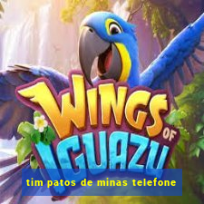 tim patos de minas telefone